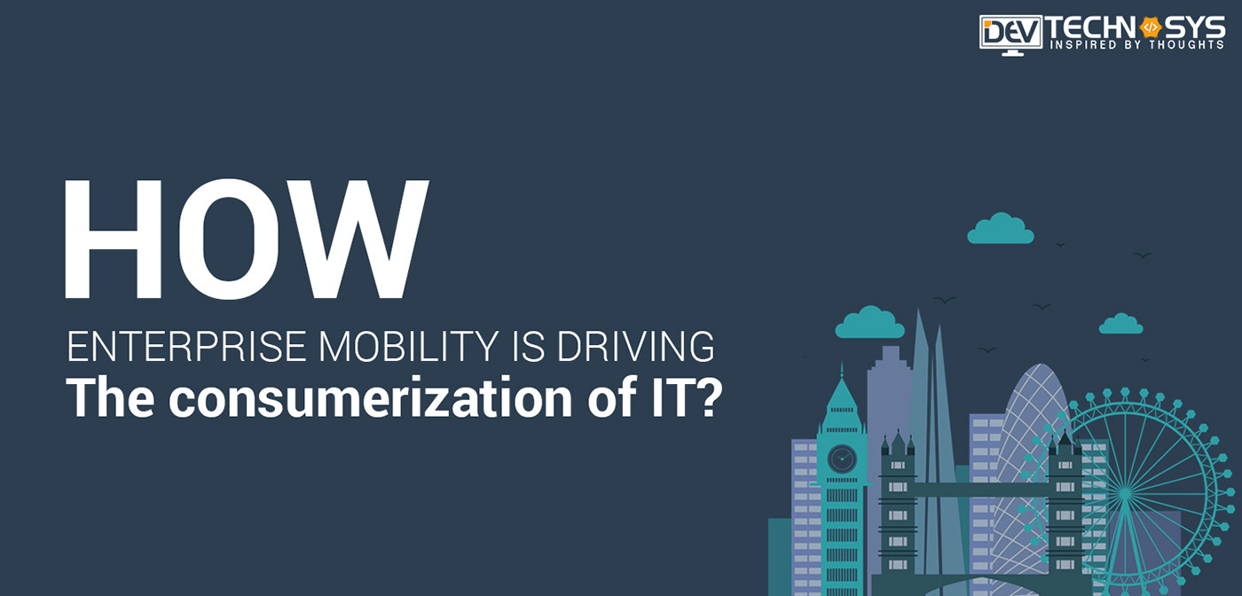 Entry 153786 in Is Enterprise Mobility Leading Consumerization of IT? by Dev Technosys Pvt. Ltd.